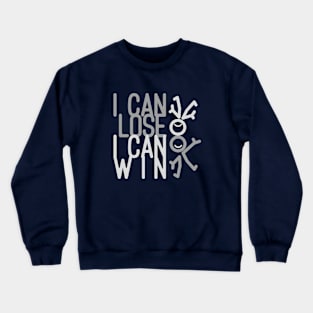 lose can win Crewneck Sweatshirt